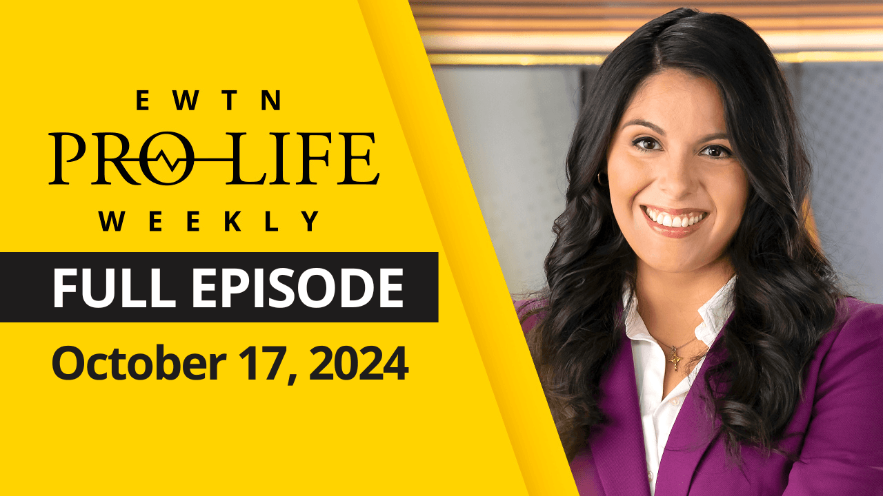 EWTN Pro-Life Weekly | Full EPISODE | Thursday, October 17, 2024